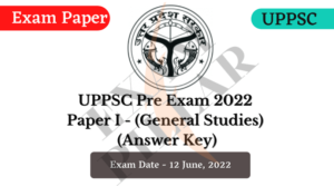 UPPSC Pre Exam Paper I (General Studies) 2022 (Answer Key)