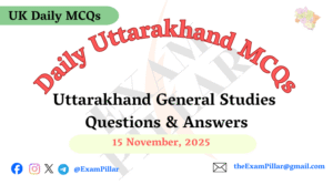 Daily Uttarakhand MCQs - 15 Nov 2025