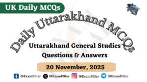 UKPSC UKSSSC Daily MCQ – (Uttarakhand) – 20 Nov 2025
