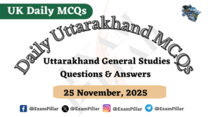 UKPSC UKSSSC Daily MCQ – (Uttarakhand) – 25 Nov 2025