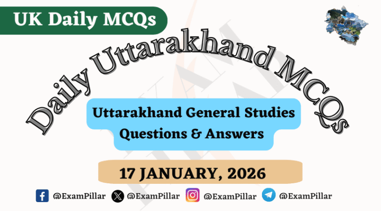 UKPSC UKSSSC Daily MCQ – (Uttarakhand) – 17 Jan 2026
