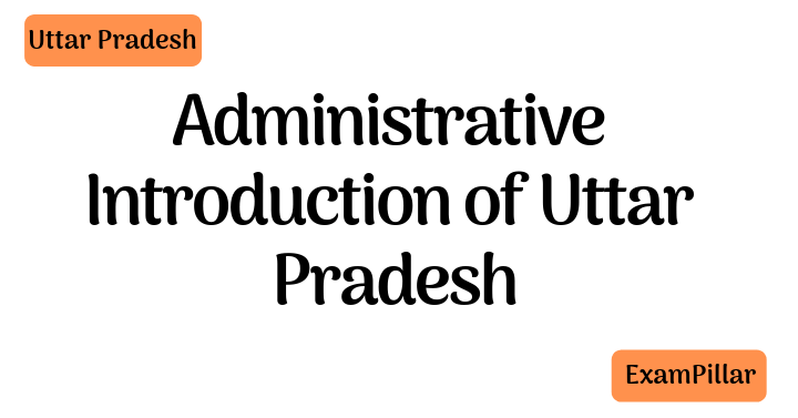 Administrative Introduction of Uttar Pradesh