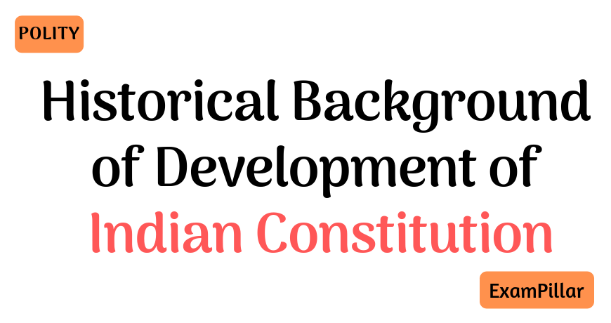 Historical Background of Development of Indian Constitution