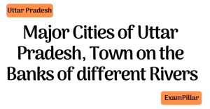 Major Cities of Uttar Pradesh, Town on the banks of different Rivers