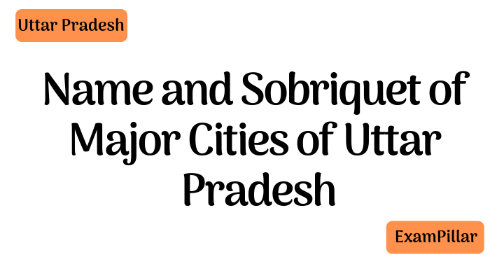 Name and Sobriquet of Major Cities in Uttar Pradesh