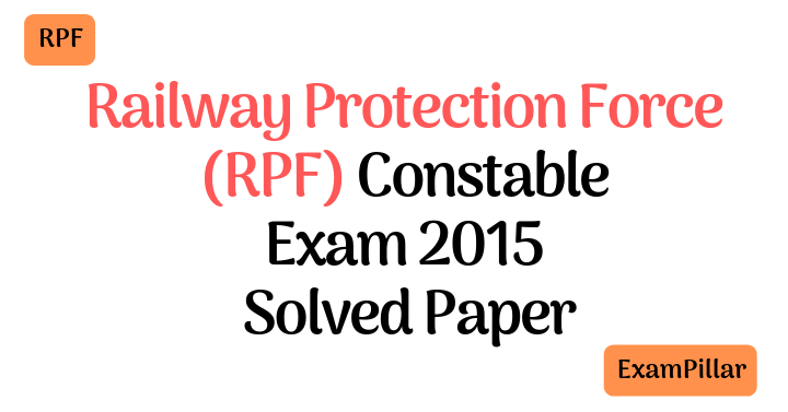 Railway Protection Force (RPF) Constable Exam 2015 Solved Paper