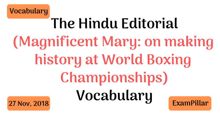 The Hindu Editorial Vocab – 27 Nov, 2018