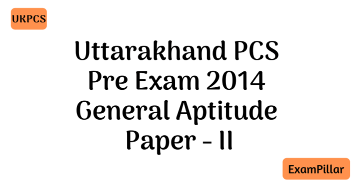 UKPCS Pre Exam 2014 Paper - II