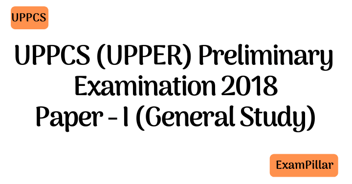 UPPCS UPPER 2018 Pre Exam Paper 1