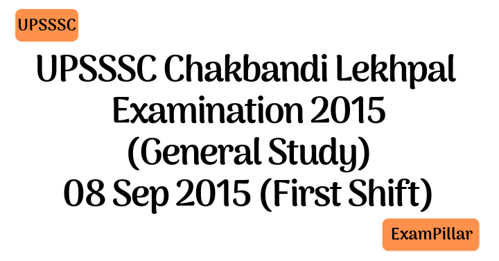 UPSSSC Chakbandi Lekhpal Examination 2015 (General Study) 08 Sep 2015 (First Shift)