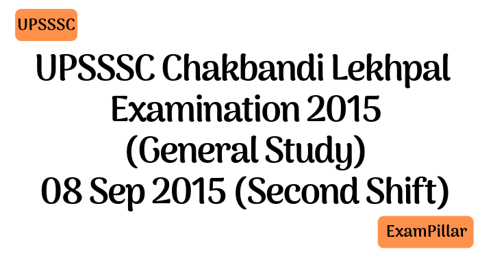 UPSSSC Chakbandi Lekhpal Examination 2015 (General Study) 08 Sep 2015 (Second Shift)