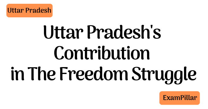 Uttar Pradesh's Contribution in The Freedom Struggle