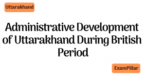 Administrative development of Uttarakhand during British period