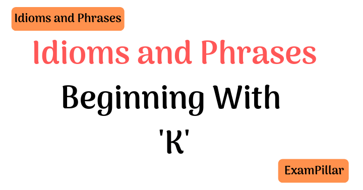 Idioms Beginning With K