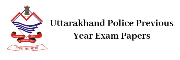Uttarakhand Police Previous Year Exam Papers