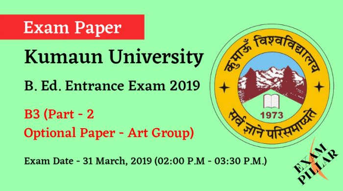 K.U. Nainital, B. Ed. Entrance Exam Answer Key 2019 Art Group