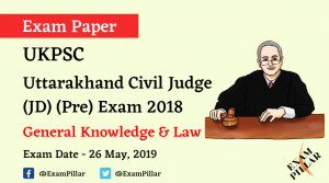 Uttarakhand Civil Judge (JD) (Pre) Exam 2018