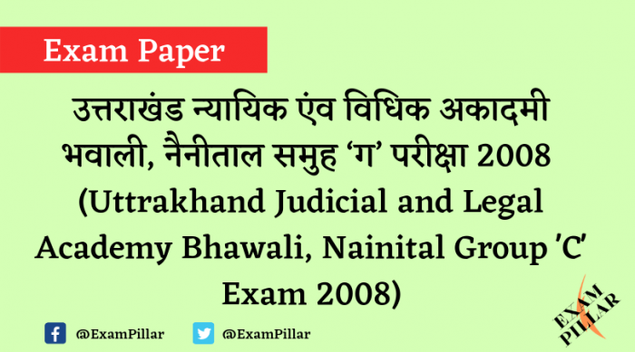 Uttrakhand Judicial and Legal Academy Group C Exam Paper 2008