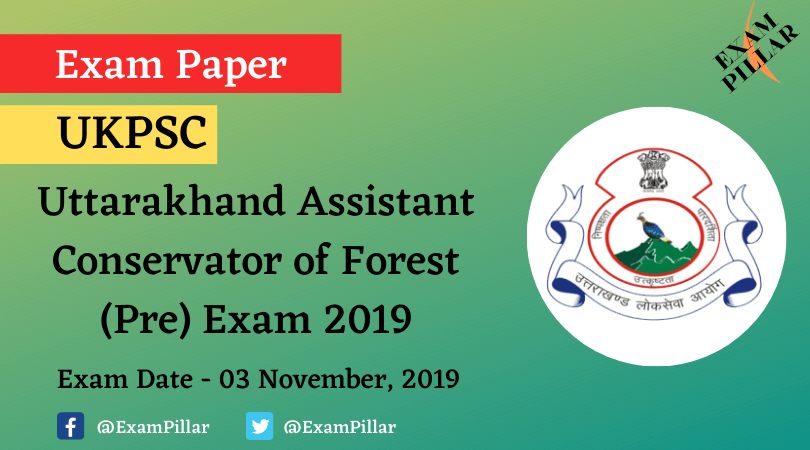 UKPCS Assistant Conservator of Forest (Pre) Exam - 2019 in Eng(Answer Key)