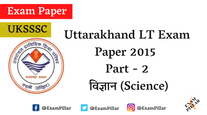 Uttarakhand LT Exam Paper 2015 (Science) Answer Key