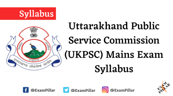 Uttarakhand Public Service Commission (UKPSC) Mains Syllabus