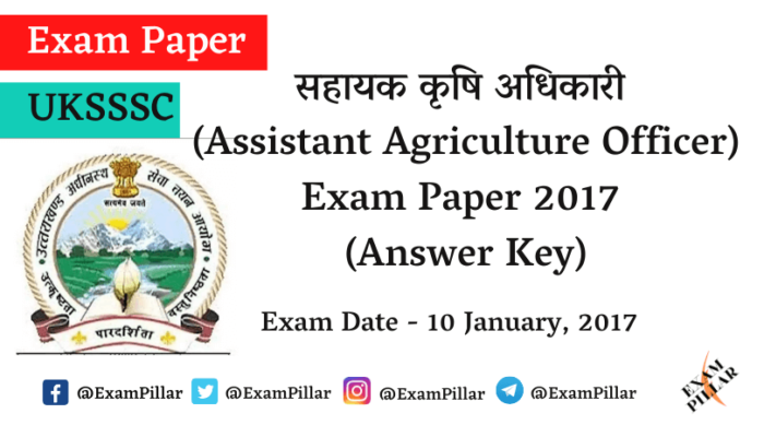 UKSSSC Assistant Agriculture Officer Exam Paper 2017 (Answer Key)