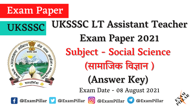 UKSSSC LT Assistant Teacher Exam 08 Aug 2021 (Social Science) Answer Key