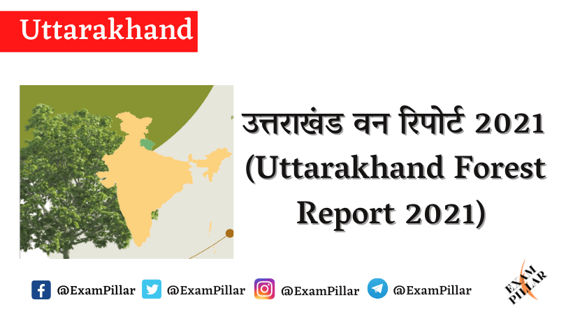 Uttarakhand Forest Report 2021