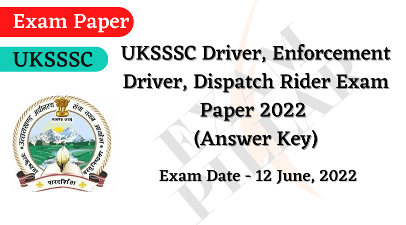 UKSSSC (Driver, Enforcement Driver, Dispatch Rider) Exam Paper 2022 Answer Key