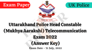 UKSSSC Police Head Constable (Mukhya Aarakshi) Telecommunication 2022 (Answer Key)