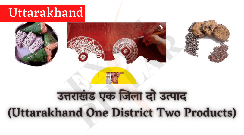 Uttarakhand One District Two Products