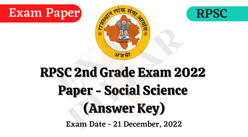 RPSC 2nd Grade Exam Paper Social Science – 21 Dec 2022 (Answer Key)