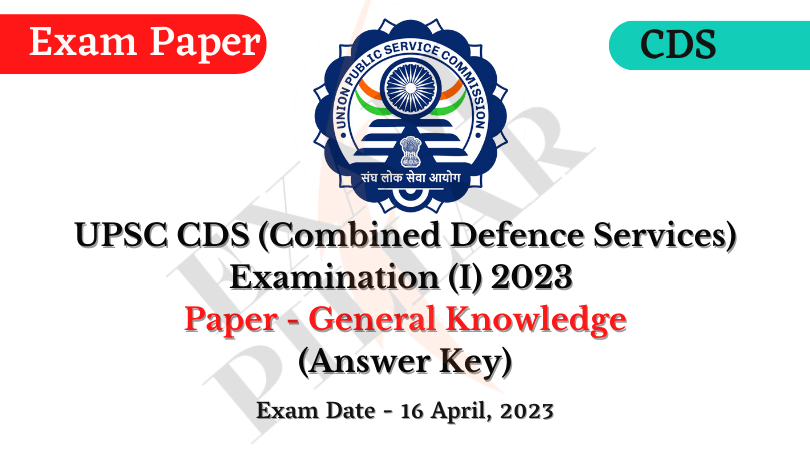 UPSC CDS I Exam Paper 16 April 2023 (General Knowledge) (Answer Key)