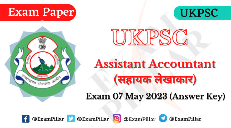 Uttarakhand Assistant Accountant Exam Paper 07 May 2023 (Answer Key)