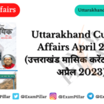 Uttarakhand Current Affairs April 2023