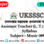 UKSSSC Assistant Teacher (L.T.) (Music) Syllabus