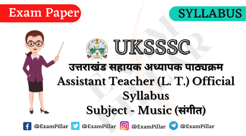 UKSSSC Assistant Teacher (L.T.) (Music) Syllabus