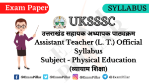 UKSSSC Assistant Teacher (L.T.) (Physical Education) Syllabus