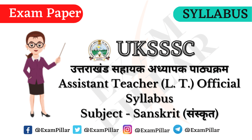 UKSSSC Assistant Teacher (L.T.) (Sanskrit) Syllabus