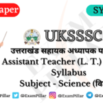 UKSSSC Assistant Teacher (L.T.) (Science) Syllabus