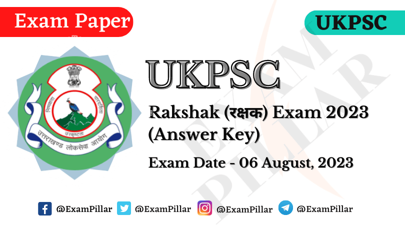 UKPSC Rakshak Exam Paper 06 August 2023 (Answer Key)