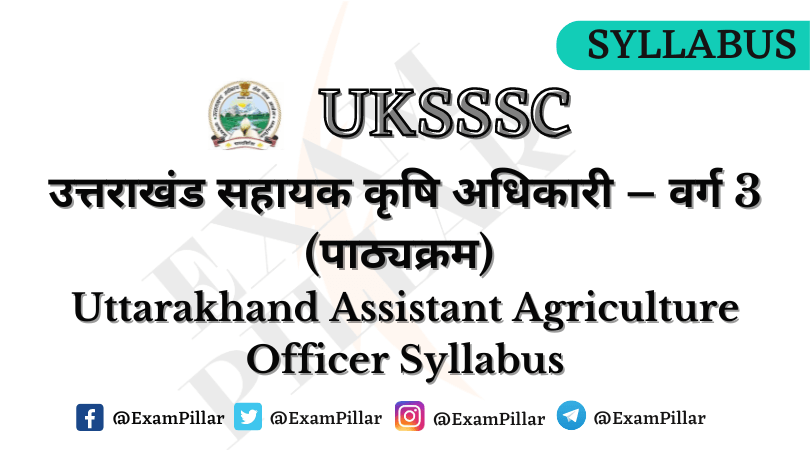 UKSSSC Assistant Agriculture Officer Syllabus