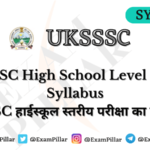 UKSSSC High School Level Exam Syllabus