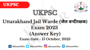 UKPSC Jail Bandi Rakshak (Warde) Exam 15 Oct 2023 (Answer Key)