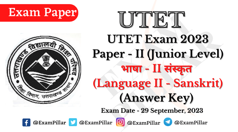 UTET Exam 29 Sep 2023 Paper – II (Language II – Sanskrit) (Official Answer Key)