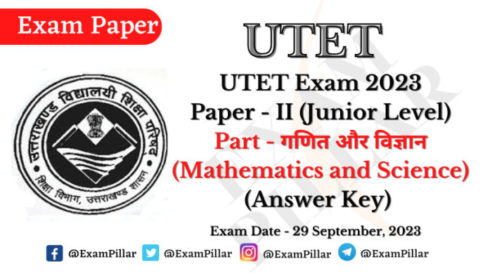 UTET Exam 29 Sep 2023 Paper – II (Mathematics and Science) (Answer Key)