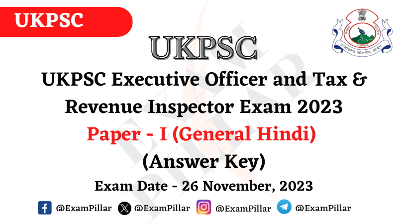 UKPSC Executive Officer and Tax & Revenue Inspector Exam Paper - I (General Hindi) 26 Nov 2023 (Answer Key)