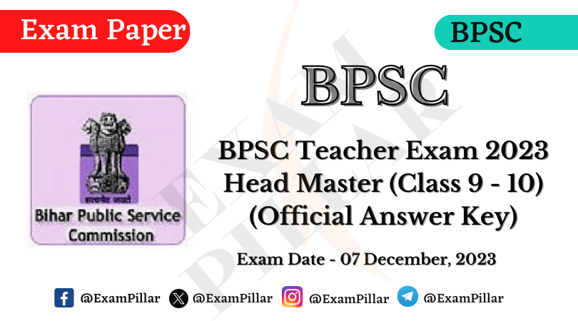 BPSC School Teacher (Headmaster) Exam - 07 Dec 2023 (Official Answer Key)
