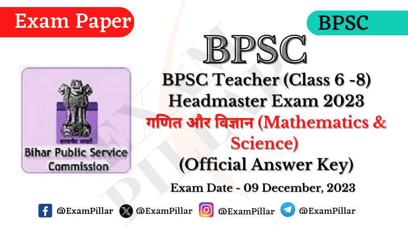 BPSC School Teacher Headmaster Exam (Class 6 – 8) Mathematics & Science – 09 Dec 2023 (Official Answer Key)