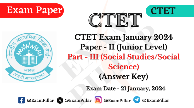 CTET Exam 21 January 2024 Paper II (SST) Answer Key